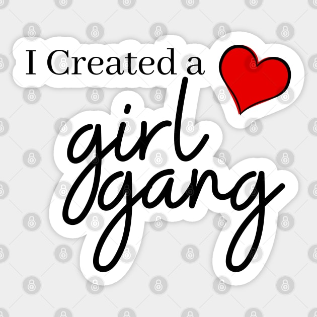 I Created A girl gang T shirt, Mom shirt, girl Mommy, momma girl life, Mother's Day, cute funny mom, mom shirt, gift for mom, Girl gang mom. Sticker by THE WIVEZ CLUB